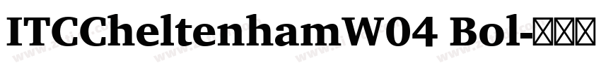 ITCCheltenhamW04 Bol字体转换